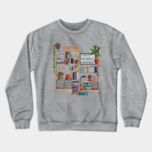 Watercolor bookshelf I have no shelf control Crewneck Sweatshirt